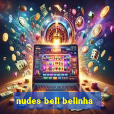 nudes beli belinha